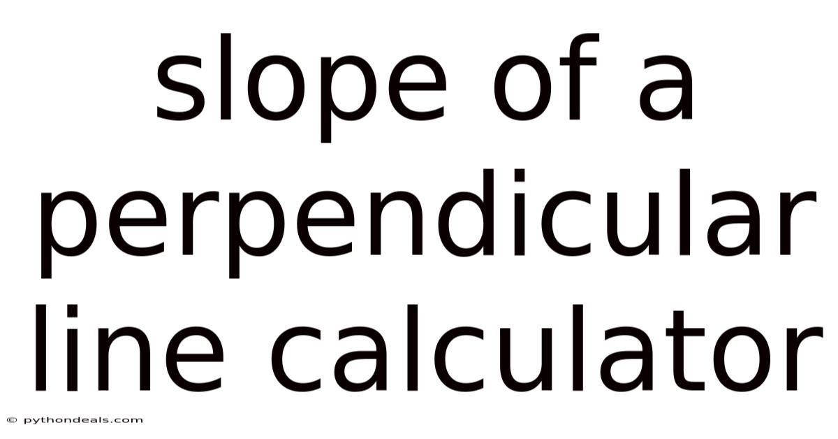 Slope Of A Perpendicular Line Calculator