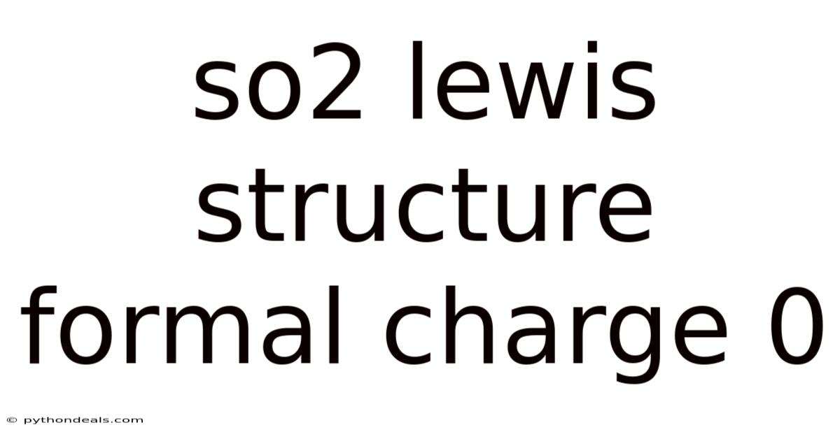 So2 Lewis Structure Formal Charge 0