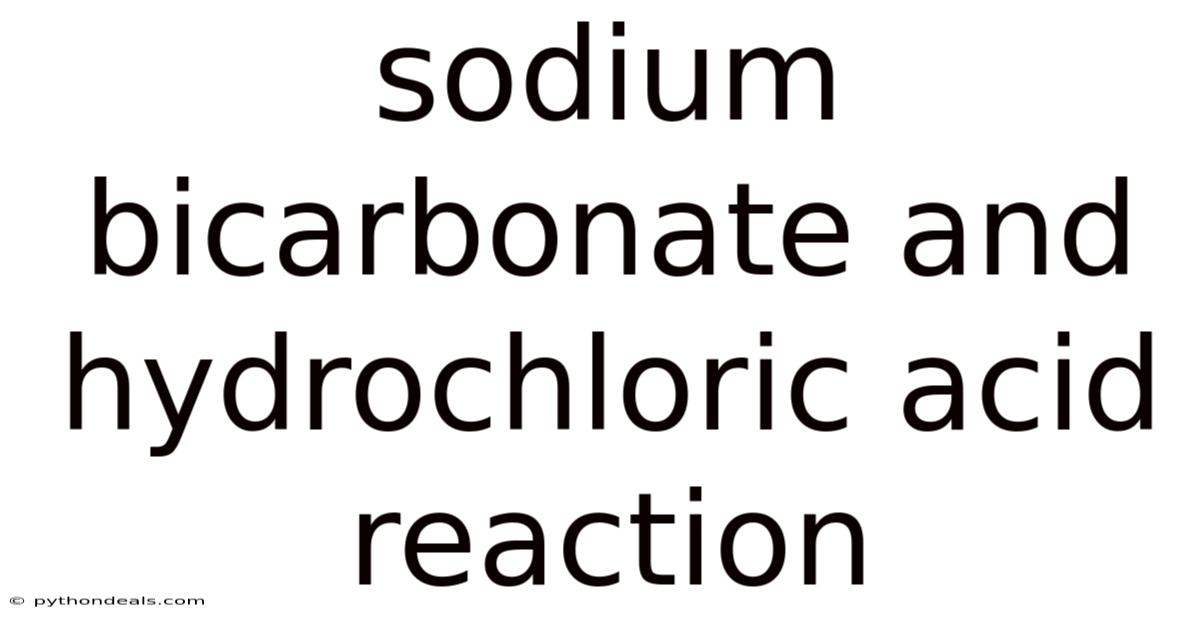 Sodium Bicarbonate And Hydrochloric Acid Reaction