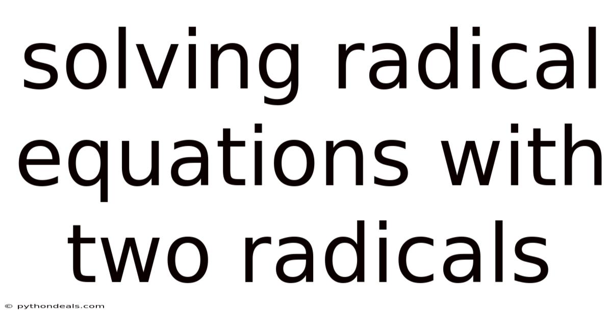 Solving Radical Equations With Two Radicals