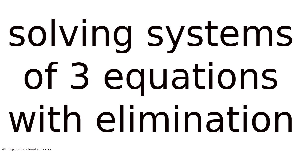 Solving Systems Of 3 Equations With Elimination