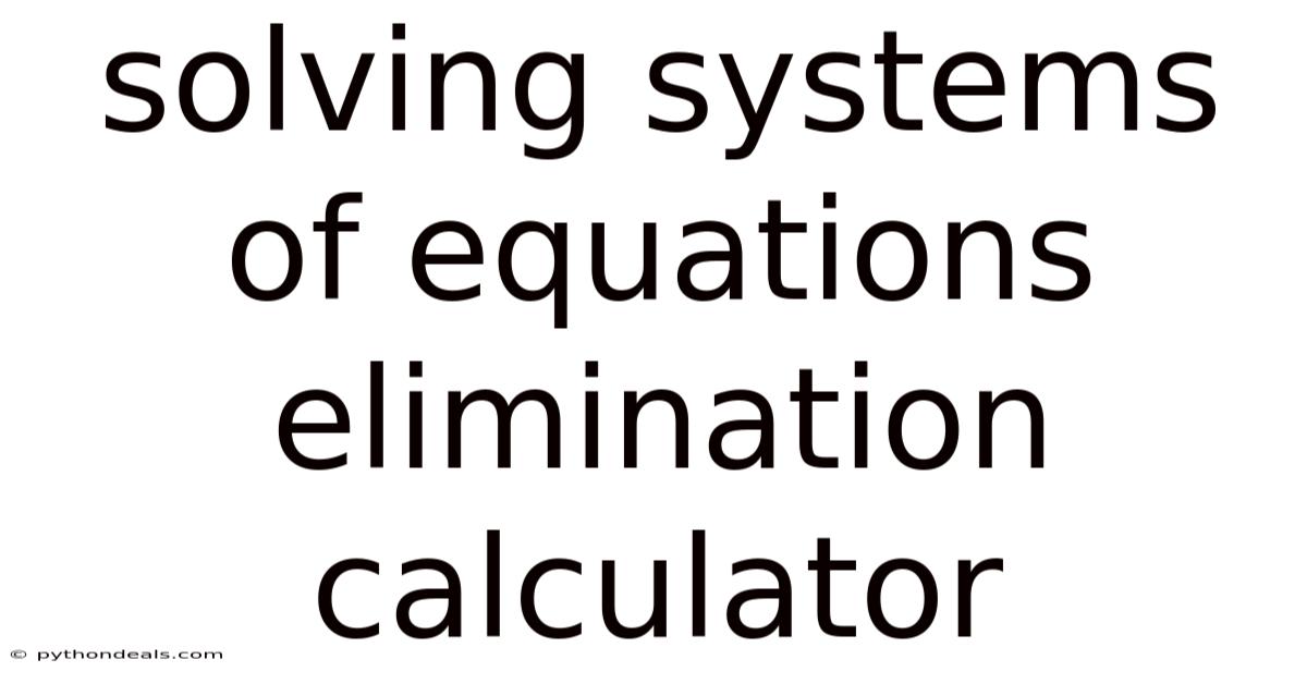 Solving Systems Of Equations Elimination Calculator