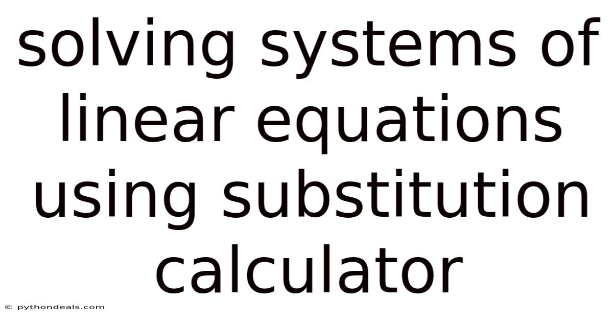 Solving Systems Of Linear Equations Using Substitution Calculator