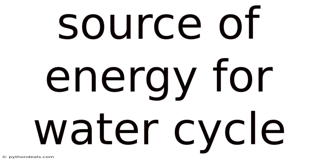 Source Of Energy For Water Cycle