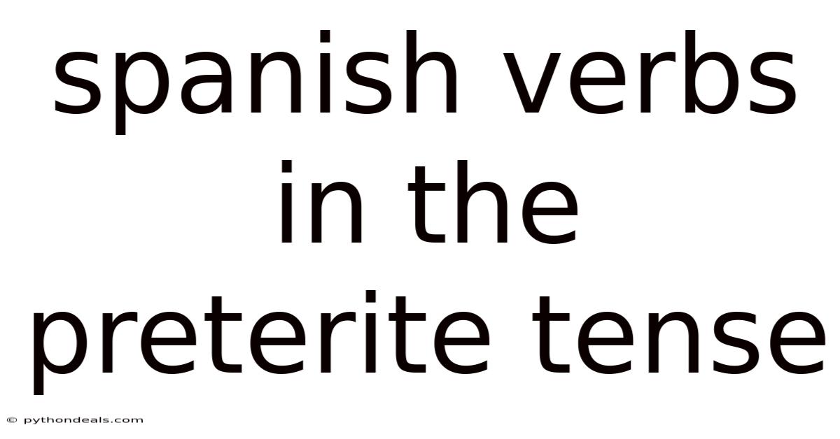 Spanish Verbs In The Preterite Tense