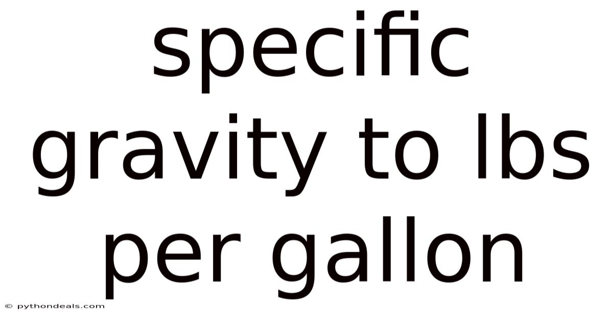Specific Gravity To Lbs Per Gallon
