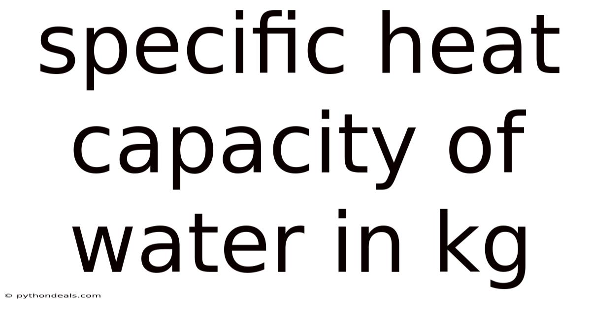 Specific Heat Capacity Of Water In Kg