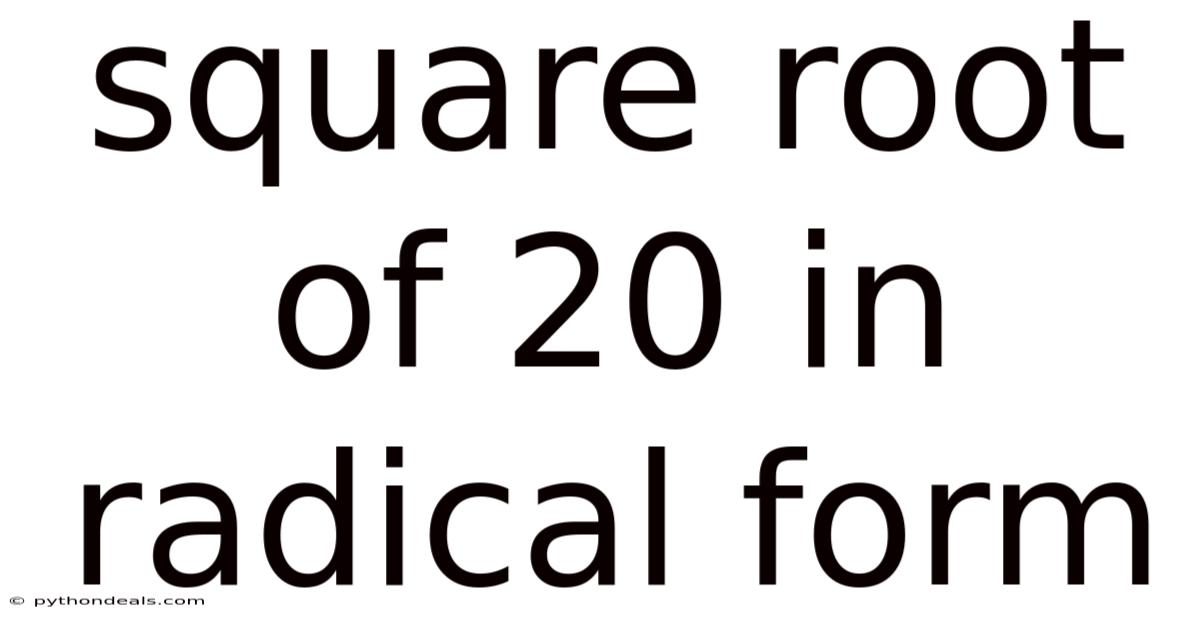 Square Root Of 20 In Radical Form