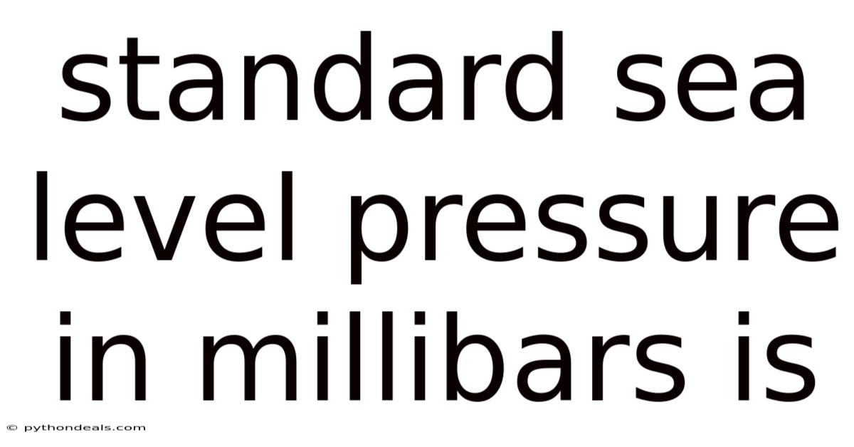 Standard Sea Level Pressure In Millibars Is