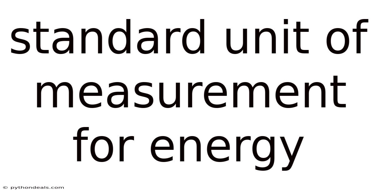 Standard Unit Of Measurement For Energy