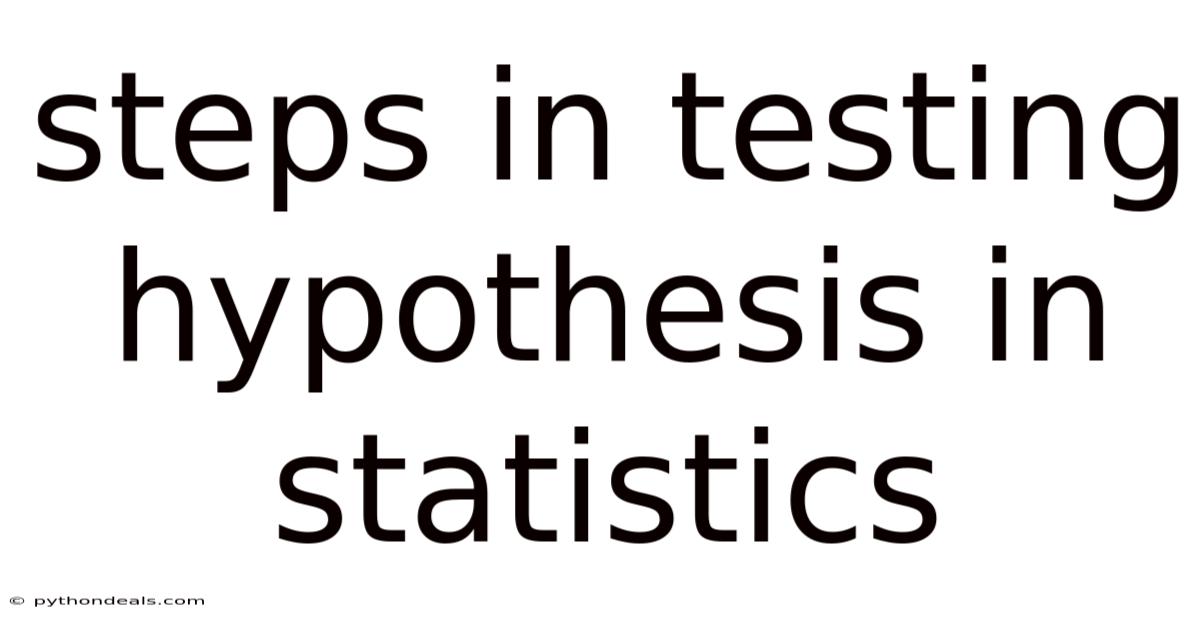 Steps In Testing Hypothesis In Statistics