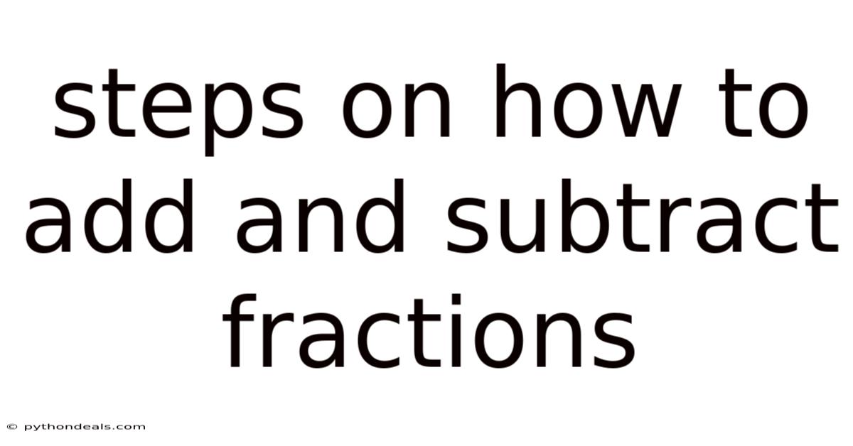 Steps On How To Add And Subtract Fractions