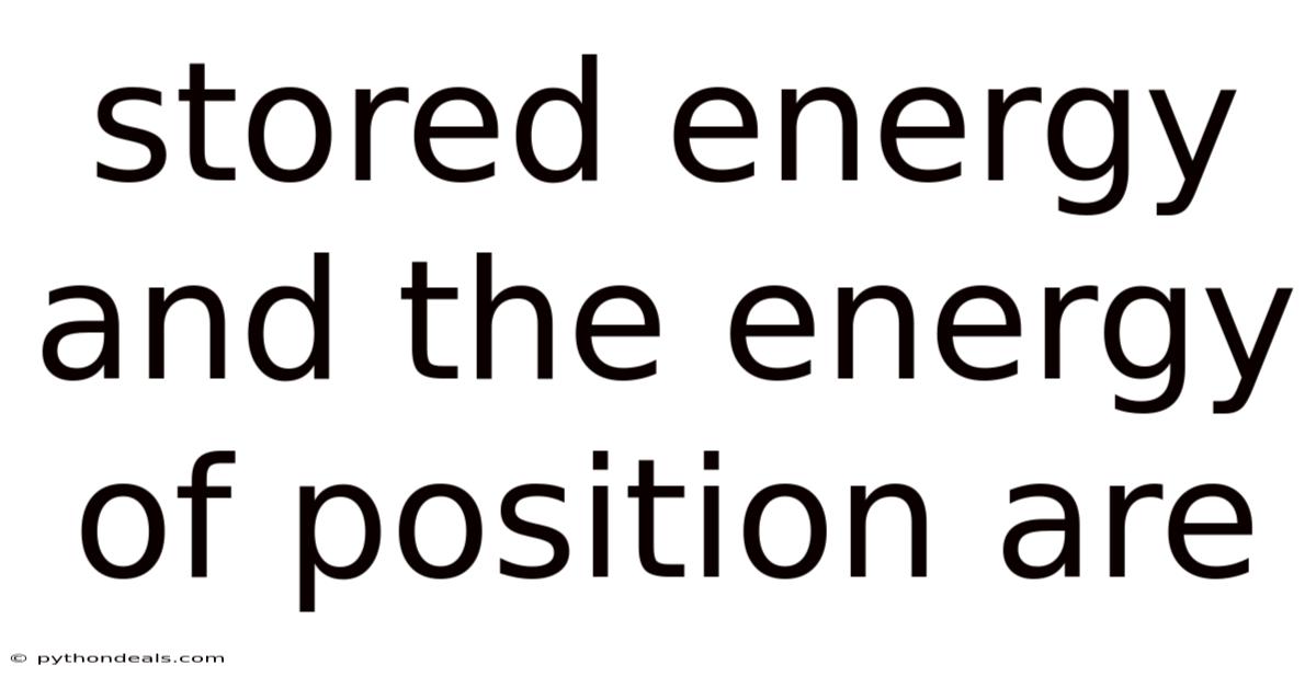 Stored Energy And The Energy Of Position Are