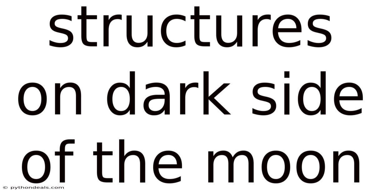Structures On Dark Side Of The Moon