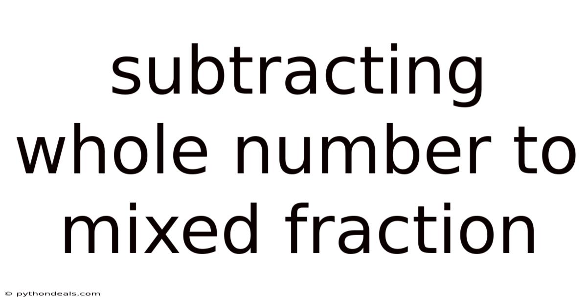 Subtracting Whole Number To Mixed Fraction