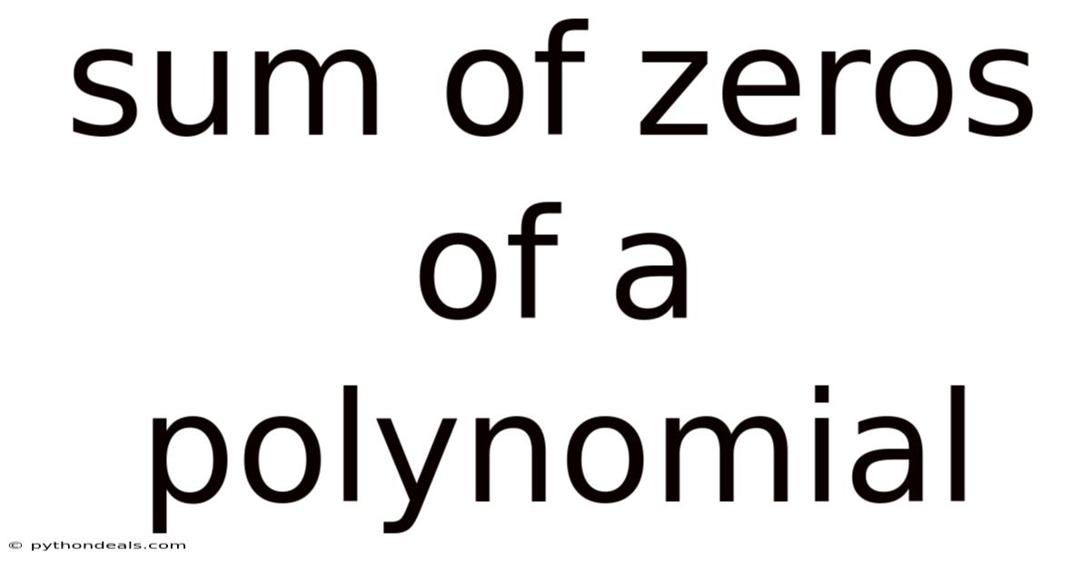 Sum Of Zeros Of A Polynomial