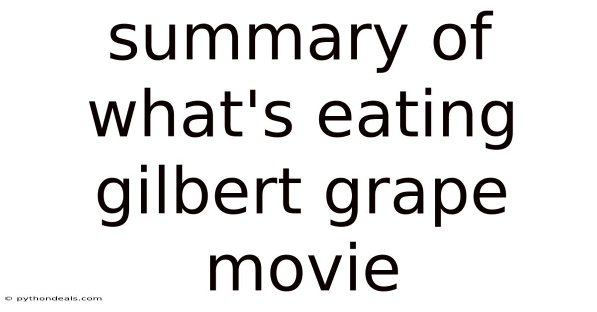 Summary Of What's Eating Gilbert Grape Movie