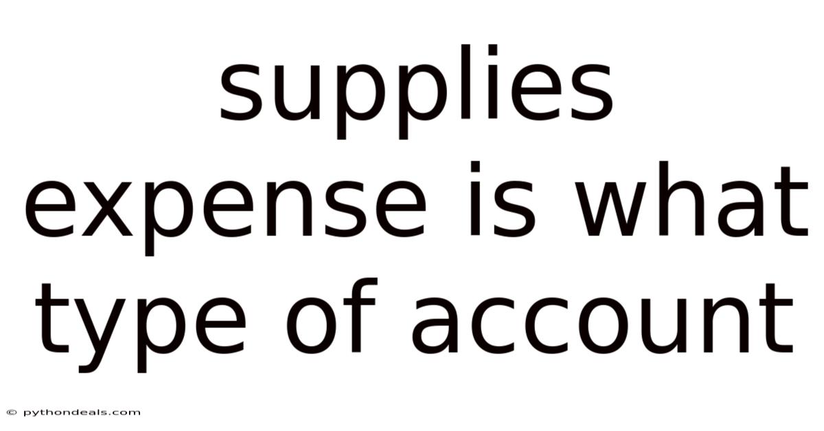 Supplies Expense Is What Type Of Account