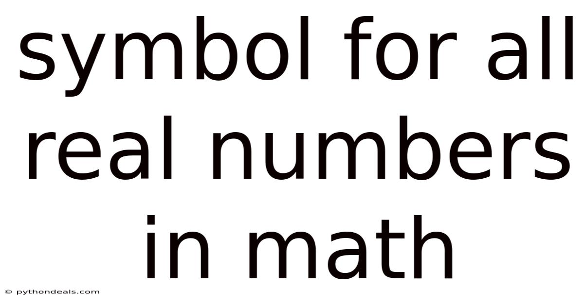 Symbol For All Real Numbers In Math