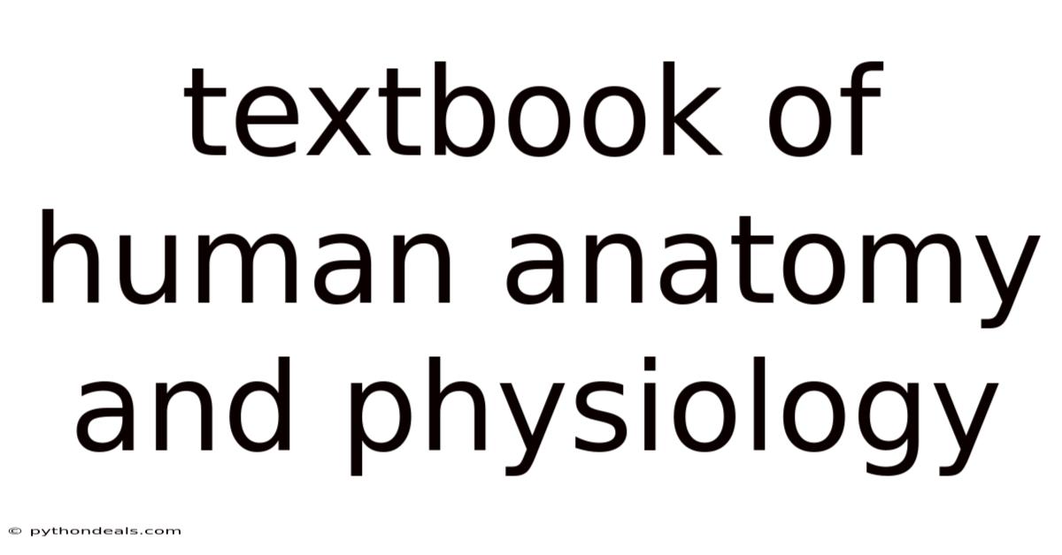 Textbook Of Human Anatomy And Physiology