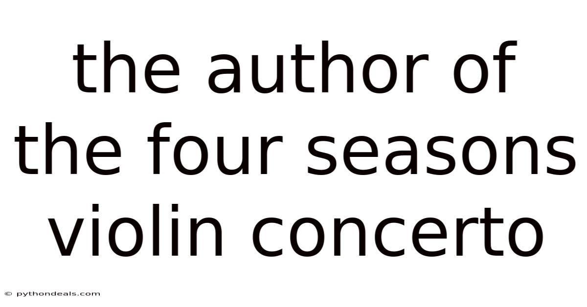 The Author Of The Four Seasons Violin Concerto