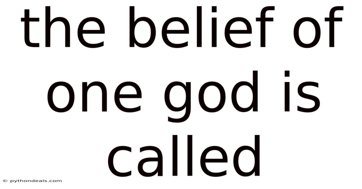 The Belief Of One God Is Called