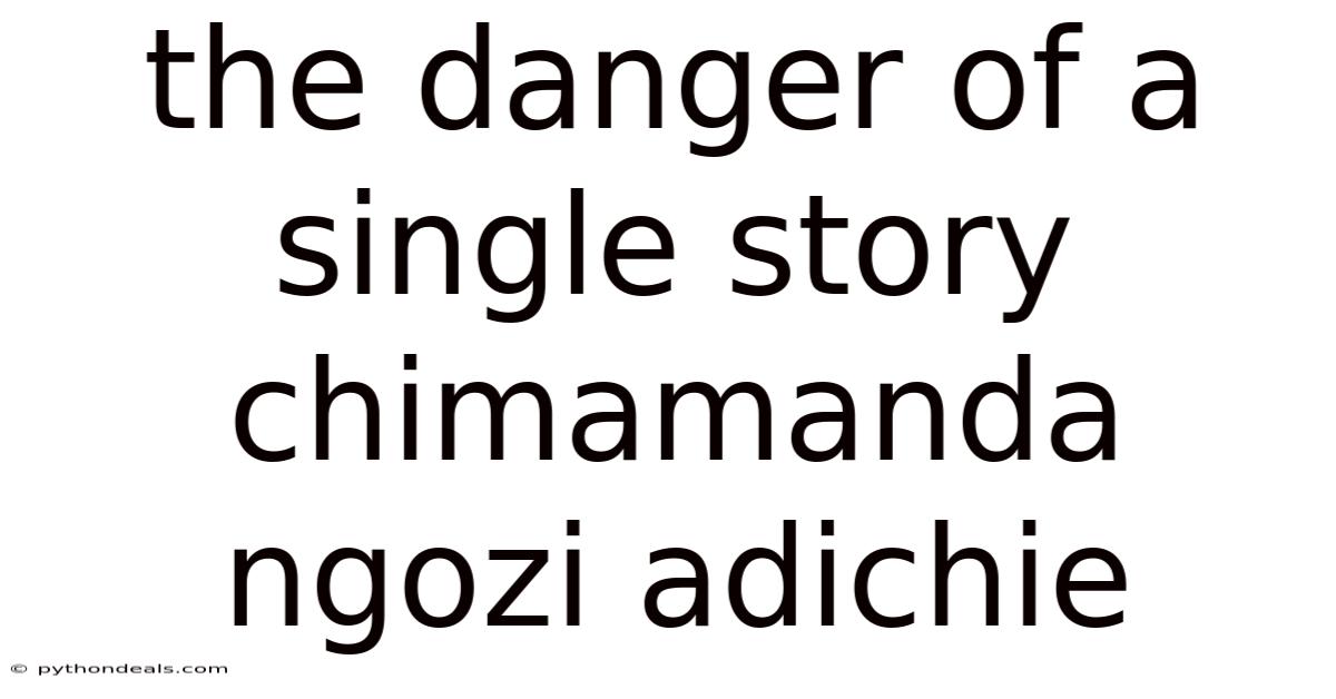 The Danger Of A Single Story Chimamanda Ngozi Adichie