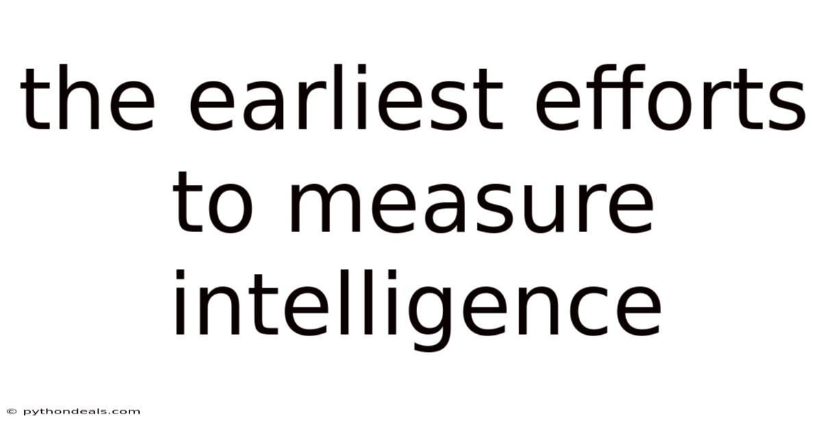 The Earliest Efforts To Measure Intelligence