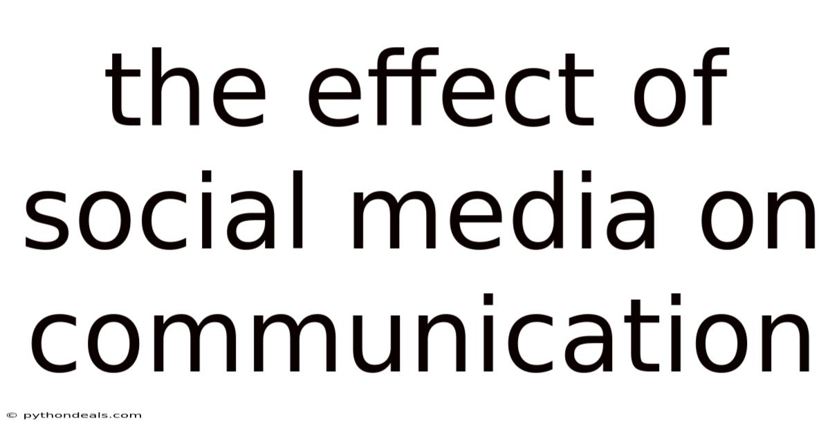 The Effect Of Social Media On Communication