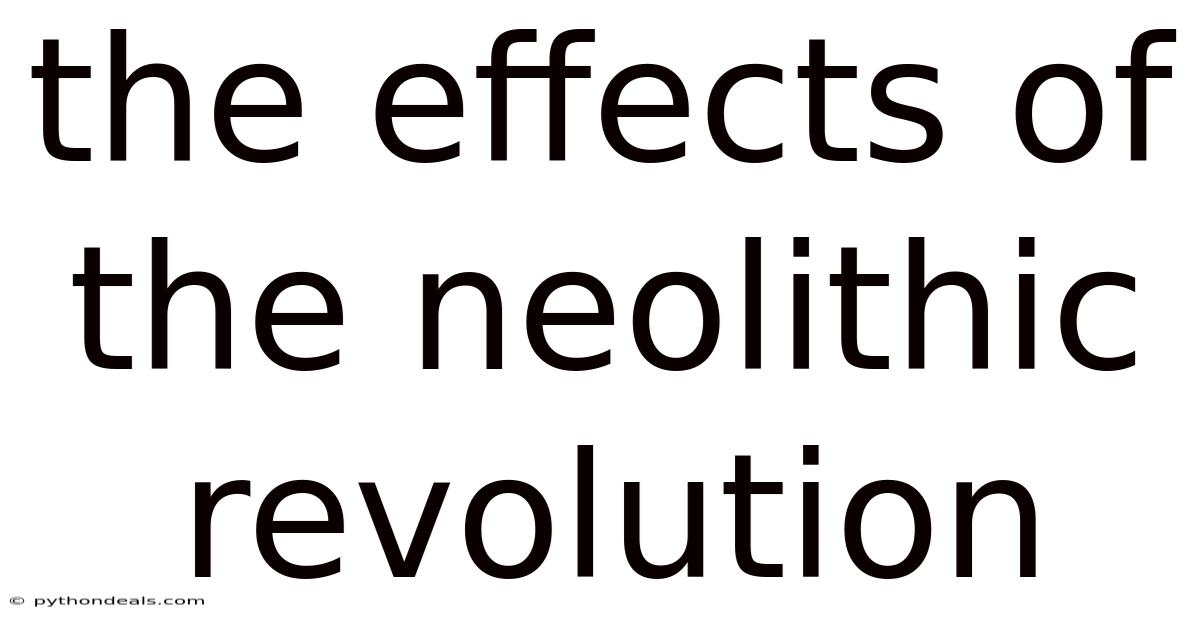 The Effects Of The Neolithic Revolution