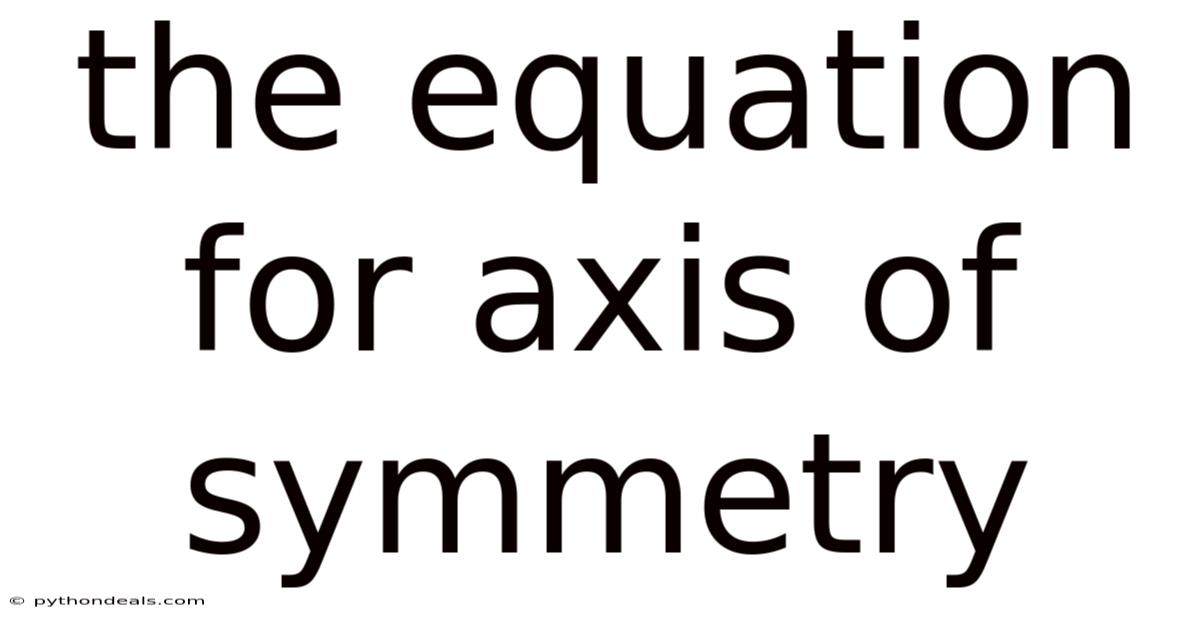 The Equation For Axis Of Symmetry