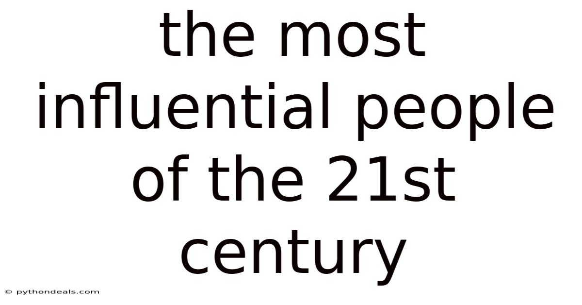 The Most Influential People Of The 21st Century