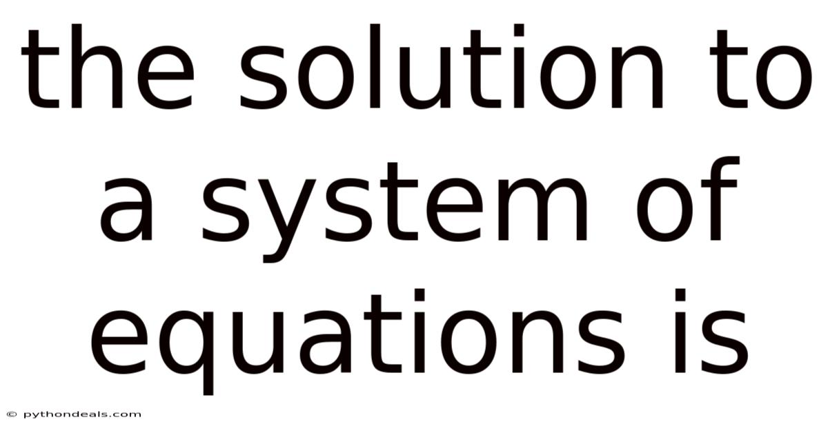 The Solution To A System Of Equations Is