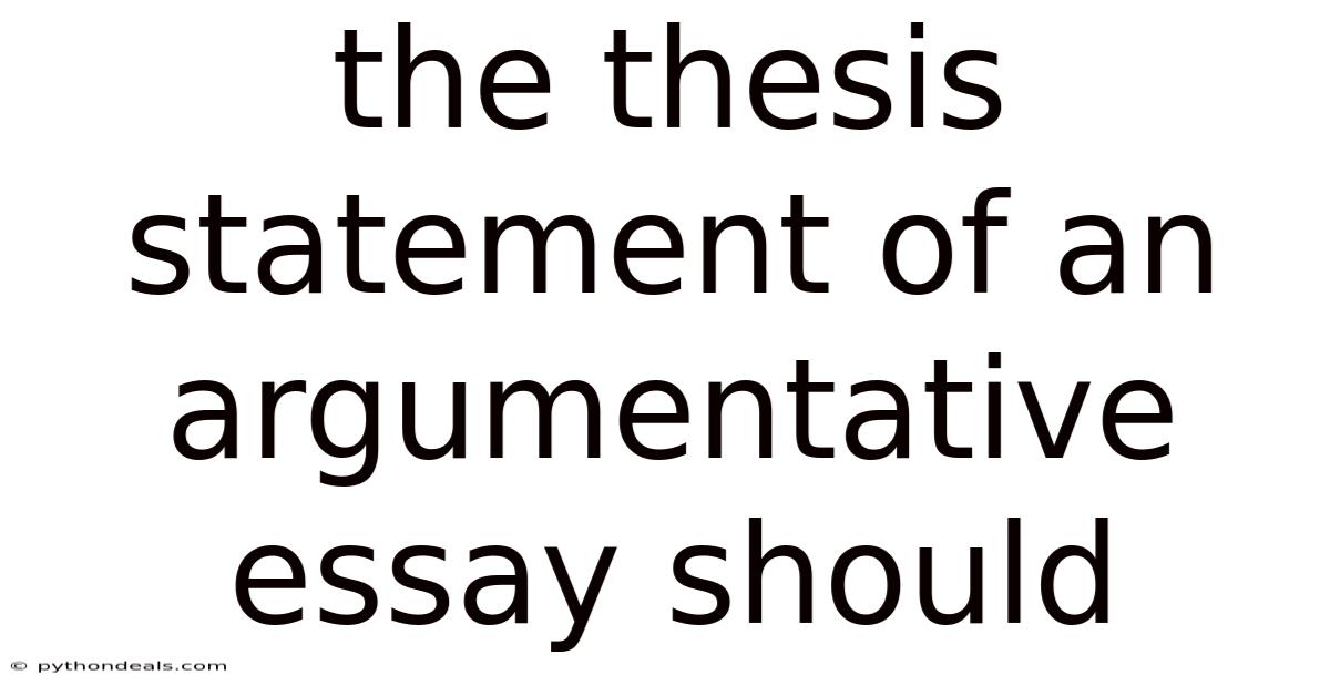 The Thesis Statement Of An Argumentative Essay Should