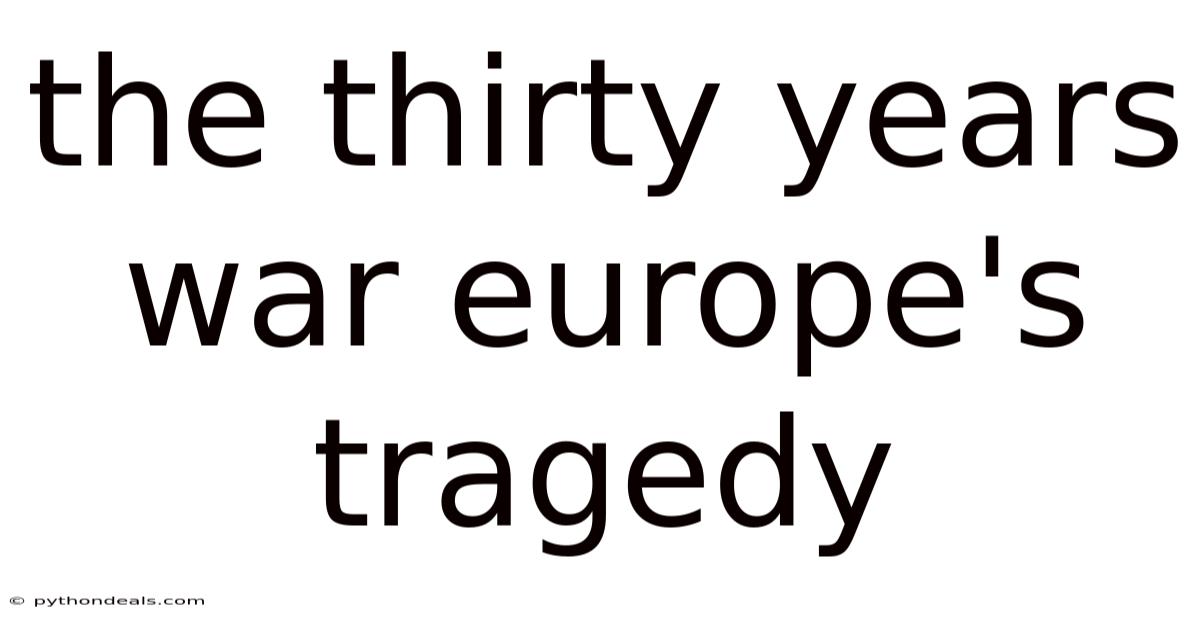 The Thirty Years War Europe's Tragedy