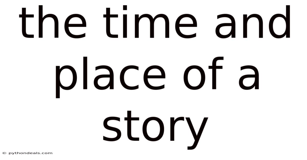 The Time And Place Of A Story