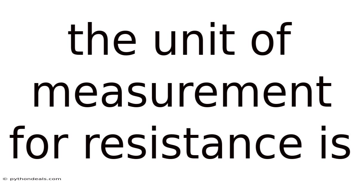 The Unit Of Measurement For Resistance Is