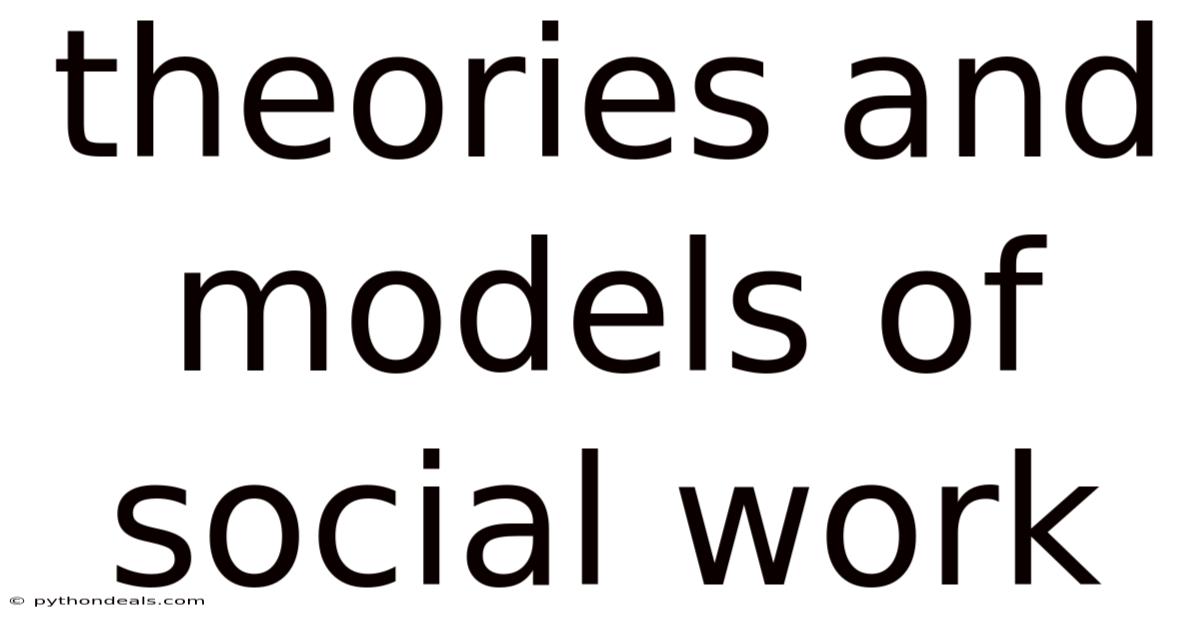 Theories And Models Of Social Work