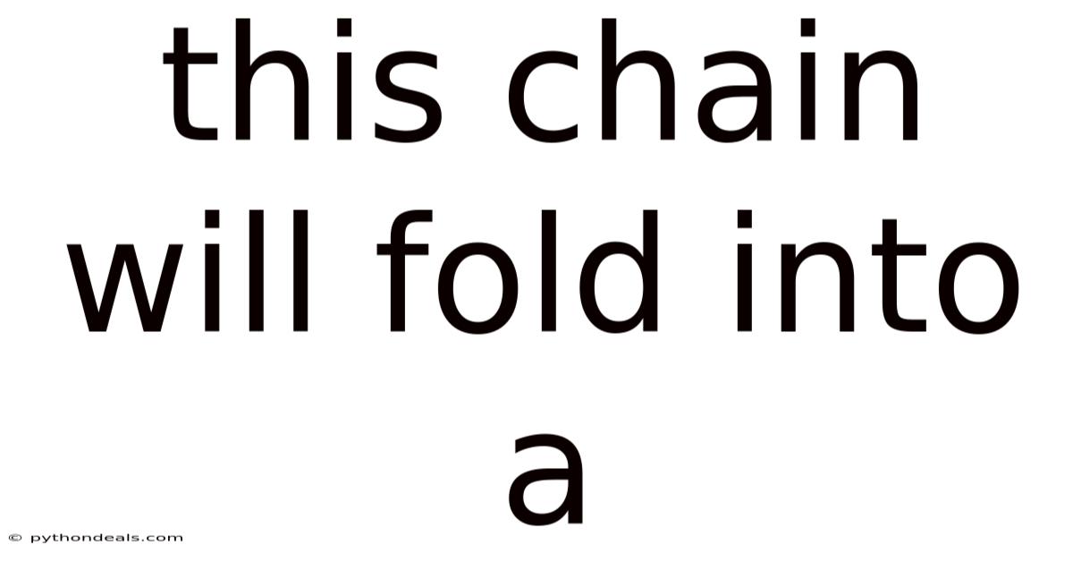 This Chain Will Fold Into A