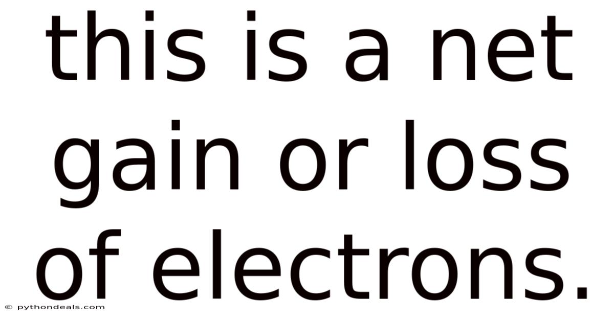 This Is A Net Gain Or Loss Of Electrons.