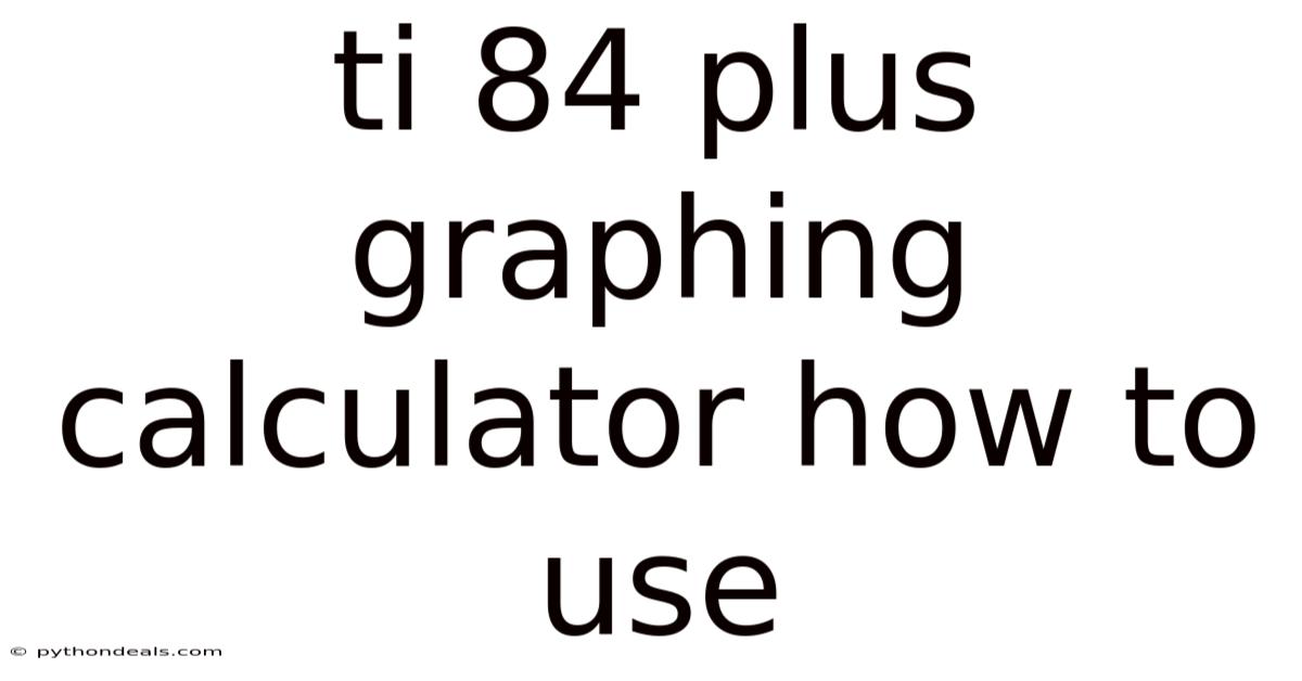 Ti 84 Plus Graphing Calculator How To Use