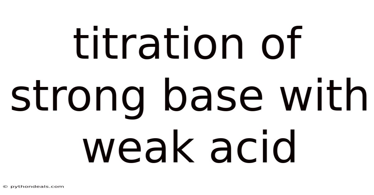Titration Of Strong Base With Weak Acid
