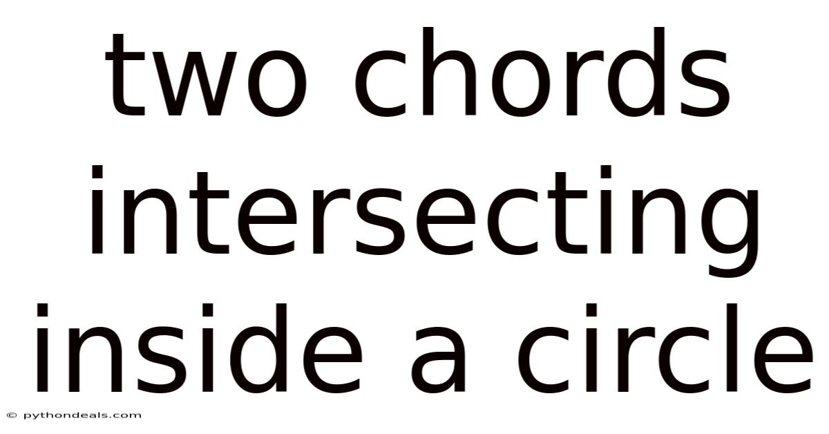 Two Chords Intersecting Inside A Circle