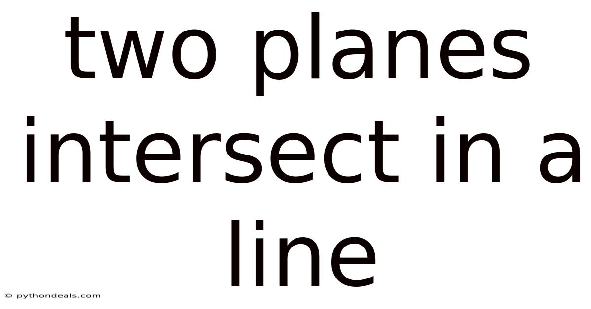 Two Planes Intersect In A Line