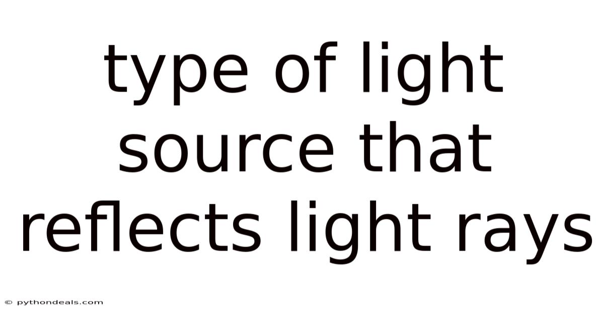 Type Of Light Source That Reflects Light Rays