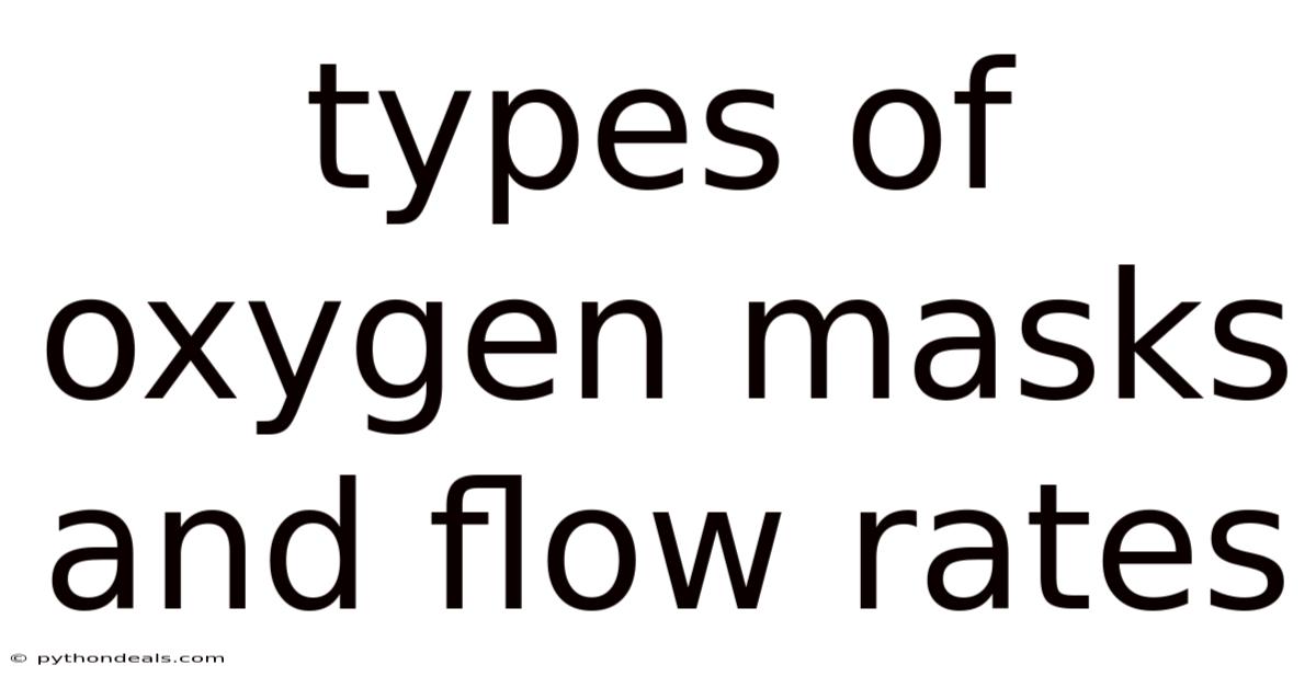 Types Of Oxygen Masks And Flow Rates