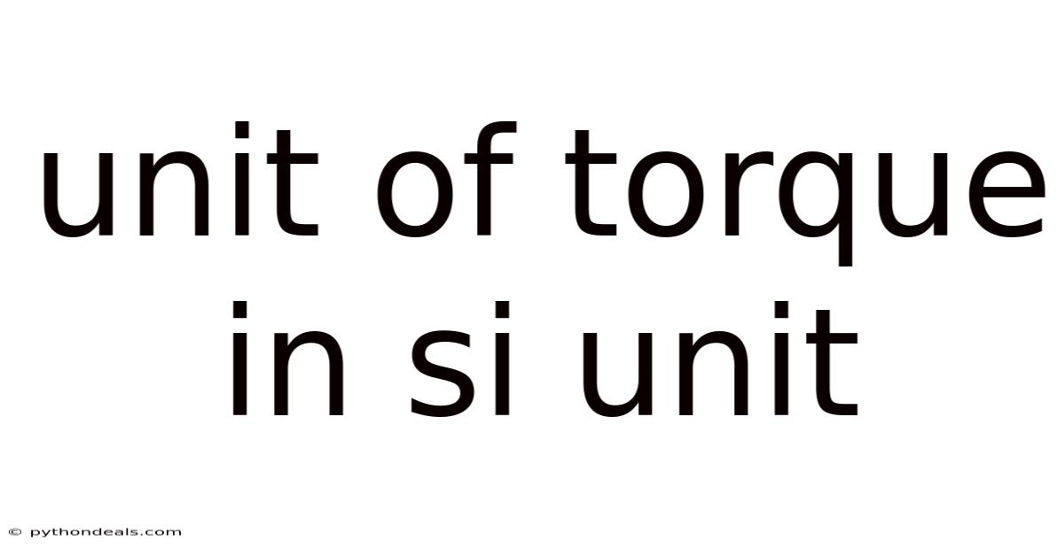 Unit Of Torque In Si Unit