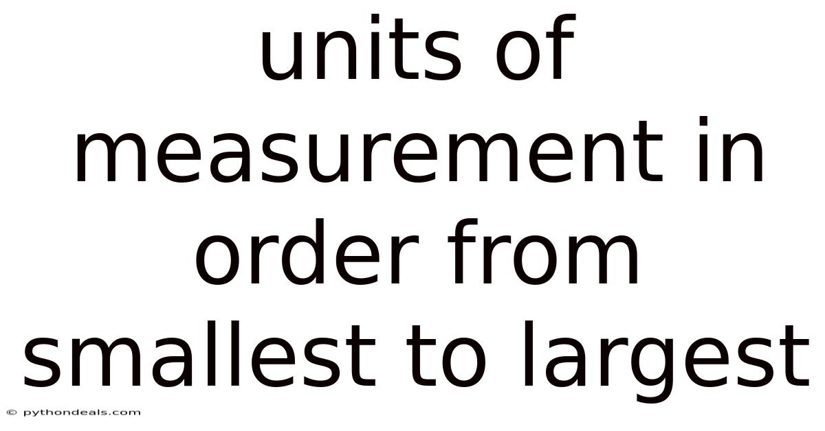 Units Of Measurement In Order From Smallest To Largest