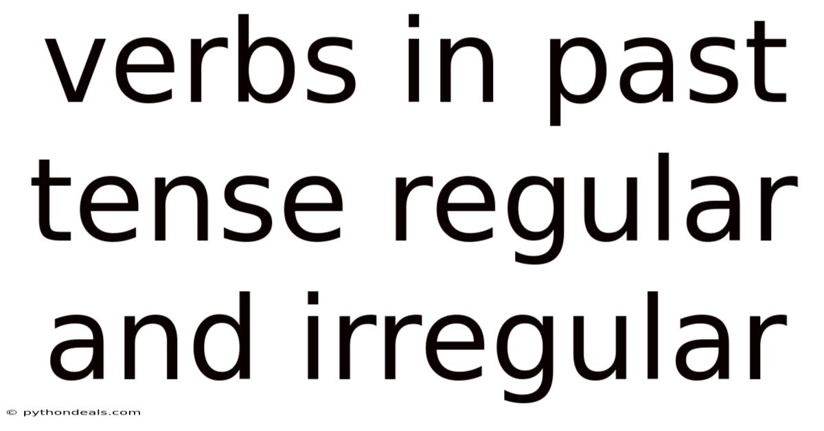 Verbs In Past Tense Regular And Irregular