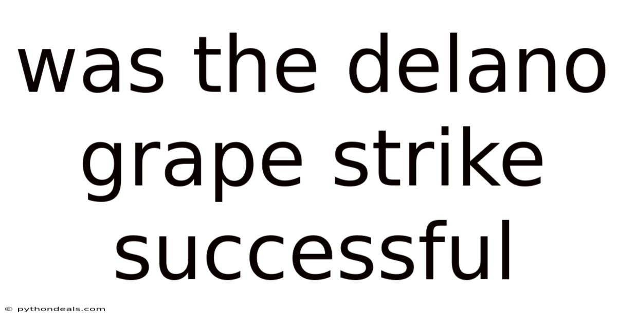 Was The Delano Grape Strike Successful